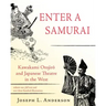 Enter a Samurai: Kawakami Otojiro and Japanese Theatre in the West, Volume 1