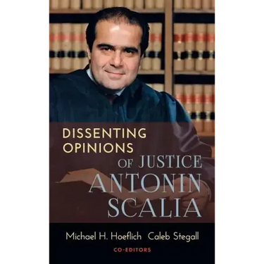 Dissenting Opinions of Justice Antonin Scalia