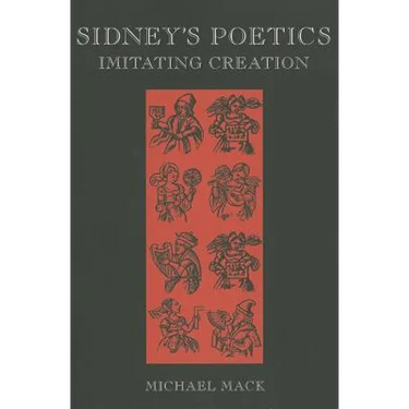 Sidney's Poetics: Imitating Creation