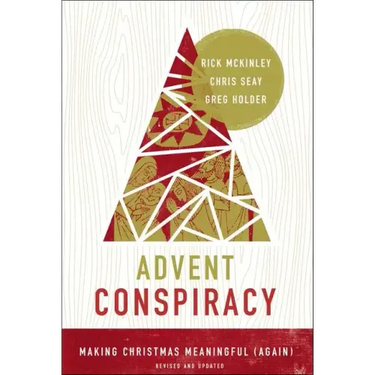 Advent Conspiracy: Making Christmas Meaningful (Again)