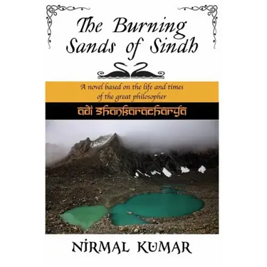 The Burning Sands Of Sindh: A novel based on the life and times of Adi Shankaracharya