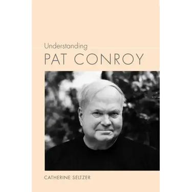 Understanding Pat Conroy