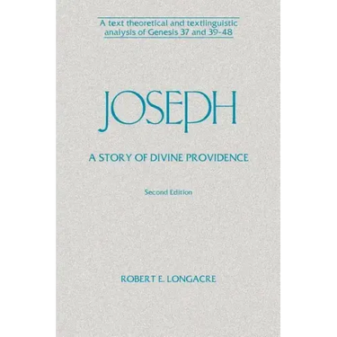 Joseph: A Story of Divine Providence: A Text Theoretical and Textlinguistic Analysis of Genesis 37 and 39-48