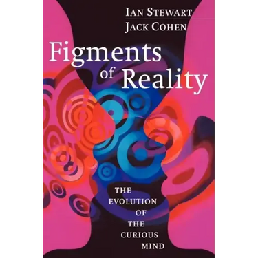 Figments of Reality: The Evolution of the Curious Mind