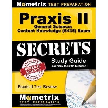 Praxis II General Science: Content Knowledge (5435) Exam Secrets Study Guide: Praxis II Test Review for the Praxis II: Subject Assessments