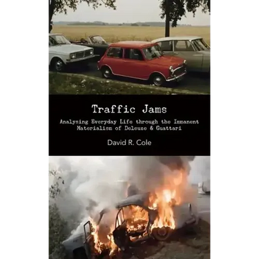 Traffic Jams: Analysing Everyday Life Through the Immanent Materialism of Deleuze & Guattari