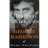 Behind Sad Eyes: The Life of George Harrison