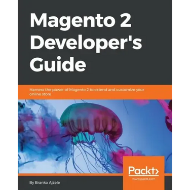 Magento 2 Developers Guide: Harness the power of Magento 2 to extend and customize your online store
