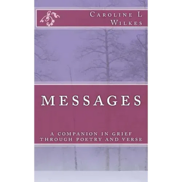 Messages: A companion in grief through poetry and verse