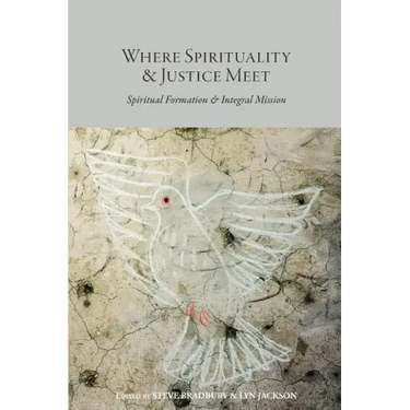 Where Spirituality & Justice Meet: Spiritual Formation & Integral Mission