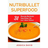 Nutribullet Superfood: 31 Heavenly Nutribullet Soup Recipes You Can't Blend Without