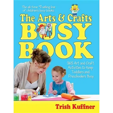 The Arts & Crafts Busy Book: 365 Art and Craft Activities to Keep Toddlers and Preschoolers Busy