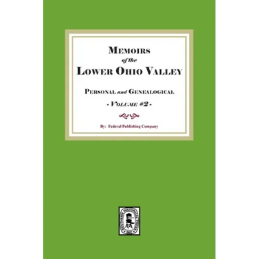 Memoirs of the Lower Ohio Valley, Personal and Genealogical. Volume #2