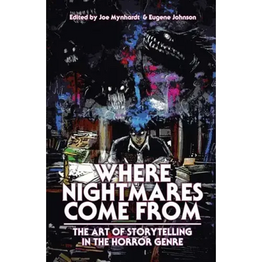 Where Nightmares Come From: The Art of Storytelling in the Horror Genre