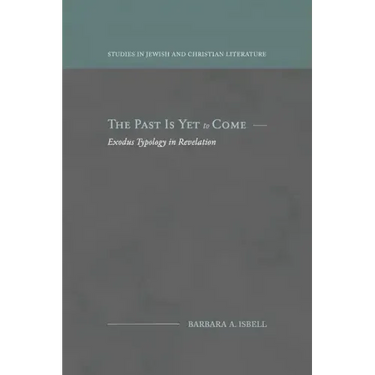The Past Is Yet to Come: Exodus Typology in Revelation
