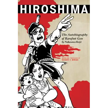 Hiroshima: The Autobiography of Barefoot Gen