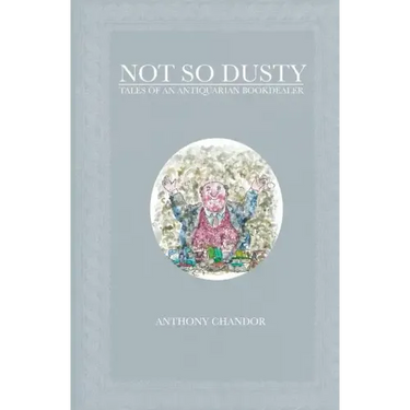 Not So Dusty: Tales of an Antiquarian Bookdealer