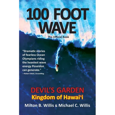 100 FOOT WAVE The Official Book: Devil's Garden Kingdom of Hawaii