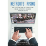 NetRoots Rising: How a Citizen Army of Bloggers and Online Activists Is Changing American Politics