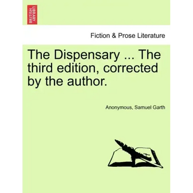 The Dispensary ... the Third Edition, Corrected by the Author.