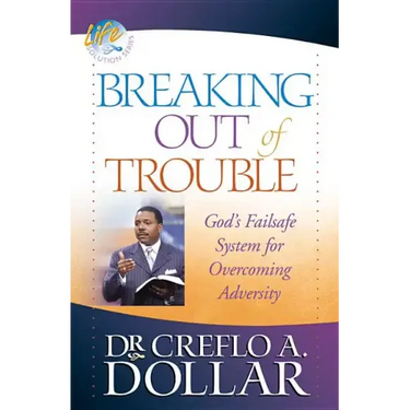 Breaking Out of Trouble: God's Failsafe System for Overcoming Adversity
