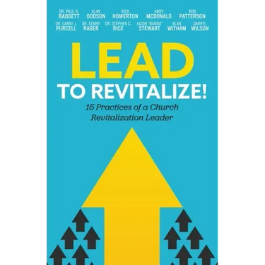 Lead to Revitalize!: 15 Practices of a Church Revitalization Leader