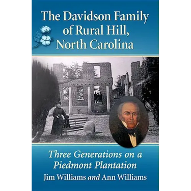 The Davidson Family of Rural Hill, North Carolina: Three Generations on a Piedmont Plantation