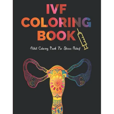IVF Coloring Book: Stress Relief Infertility Coloring Book For Adults With Funny & Motivational Quotes Includes Sketch Board