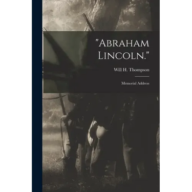 "Abraham Lincoln.": Memorial Address