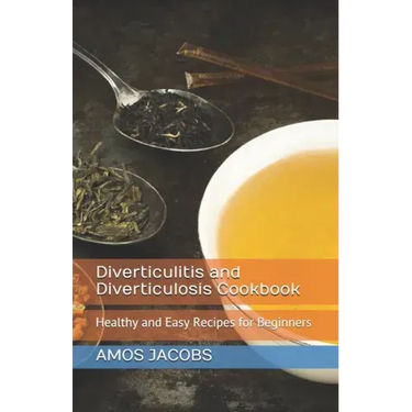 Diverticulitis and Diverticulosis Cookbook: Healthy and Easy Recipes for Beginners