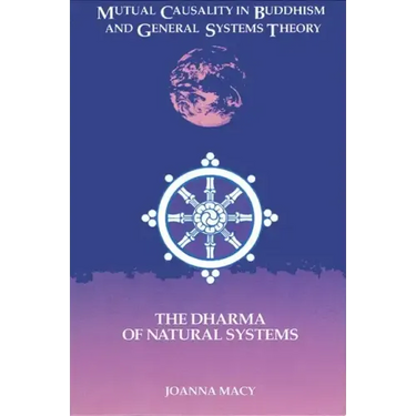 Mutual Causality in Buddhism and General Systems Theory: The Dharma of Natural Systems
