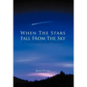 When The Stars Fall From The Sky: A Collection Of Poems