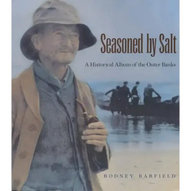 Seasoned by Salt: A Historical Album of the Outer Banks