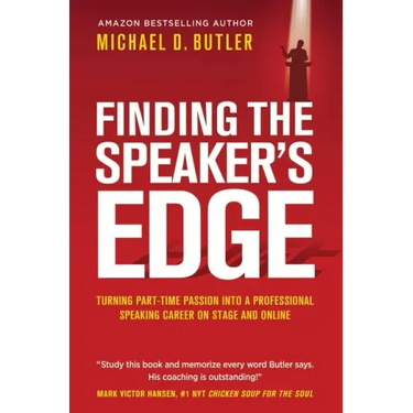 Finding the Speaker's Edge: Turning Your Part-Time Passion into Your Full-Time Professional Speaking Career on Stage and Online