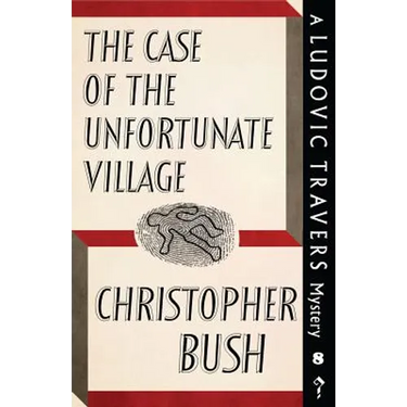 The Case of the Unfortunate Village: A Ludovic Travers Mystery