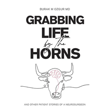 Grabbing Life by the Horns - and other patient stories of a neurosurgeon