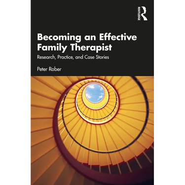 Becoming an Effective Family Therapist: Research, Practice, and Case Stories