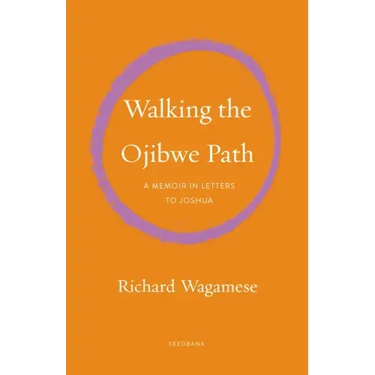 Walking the Ojibwe Path: A Memoir in Letters to Joshua