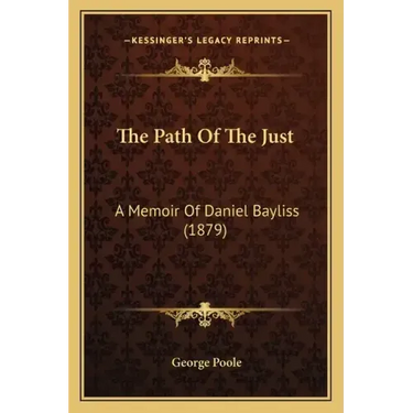The Path Of The Just: A Memoir Of Daniel Bayliss (1879)