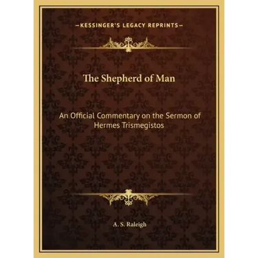 The Shepherd of Man: An Official Commentary on the Sermon of Hermes Trismegistos