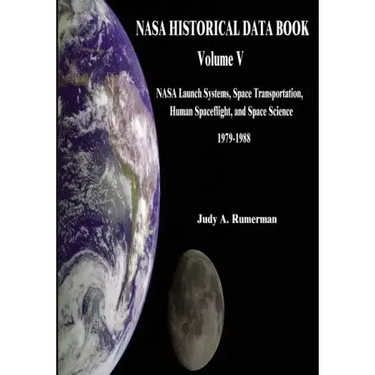 NASA Historical Data Book: Volume V: NASA Launch Systems, Space Transportation, Human Spaceflight, and Space Science 1979-1988