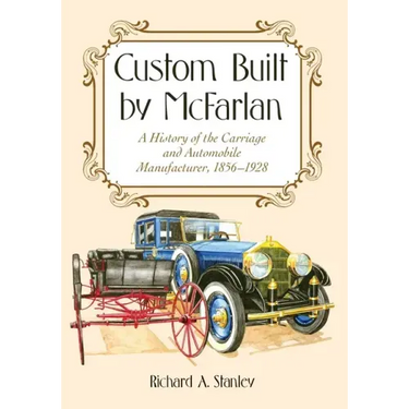 Custom Built by McFarlan: A History of the Carriage and Automobile Manufacturer, 1856-1928