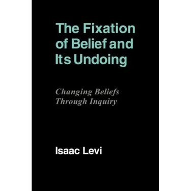 The Fixation of Belief and Its Undoing: Changing Beliefs Through Inquiry
