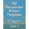 The Prospective Writers' Magazine: The Magazine for all Writers