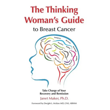 The Thinking Woman's Guide to Breast Cancer: Take Charge of Your Recovery and Remission