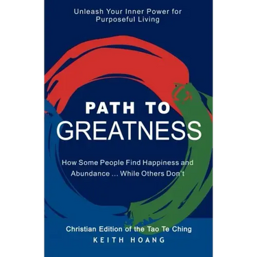 Path To Greatness: The Christian Edition of the Tao Te Ching