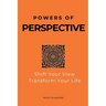 Powers of Perspective: Shift Your View, Transform Your Life
