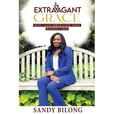 Extravagant Grace: How I Gave Birth Four Times Without Pain