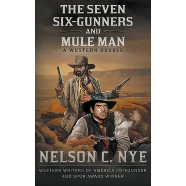 The Seven Six-Gunners and Mule Man: A Western Double