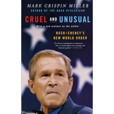 Cruel and Unusual: Bush/Cheney's New World Order